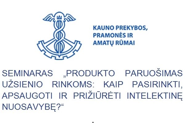 NEMOKAMAS SEMINARAS „PRODUKTO PARUOŠIMAS UŽSIENIO RINKOMS: KAIP PASIRINKTI, APSAUGOTI IR PRIŽIŪRĖTI INTELEKTINĘ NUOSAVYBĘ?“