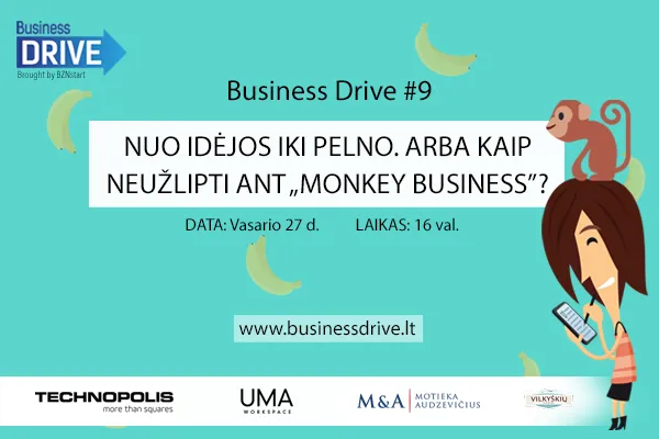 BUSINESS DRIVE #9. Nuo idėjos iki pelno. Arba kaip neužlipti ant "Monkey Business"?