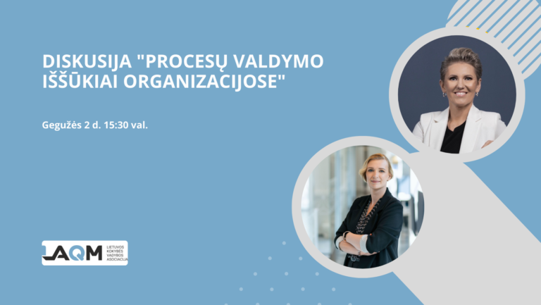 Diskusija “Procesų valdymo iššūkiai organizacijose”