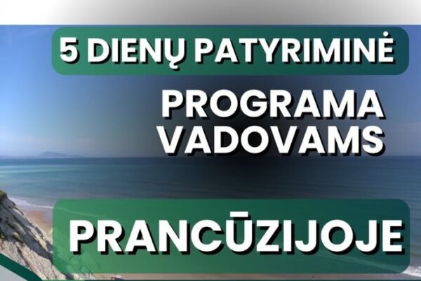 5 DIENŲ PATYRIMINĖ PROGRAMA VADOVAMS PRANCŪZIJOJE | DR. Ž. GLAVECKAITĖ IR D. ČIBONIS